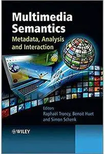 Multimedia Semantics: Metadata, Analysis and Interaction [Repost]
