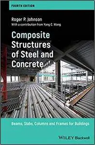 Composite Structures of Steel and Concrete: Beams, Slabs, Columns and Frames for Buildings, 4th edition