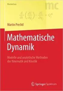 Mathematische Dynamik: Modelle und analytische Methoden der Kinematik und Kinetik (Auflage: 2)