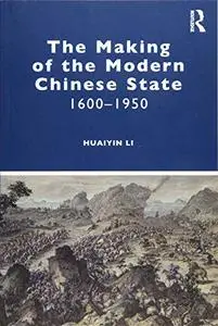 The Making of the Modern Chinese State: 1600–1950