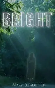 «Bright» by Mary O Paddock