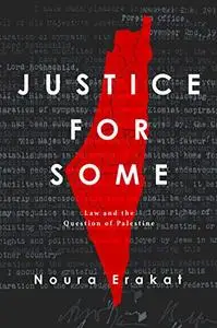 Justice for Some: Law and the Question of Palestine