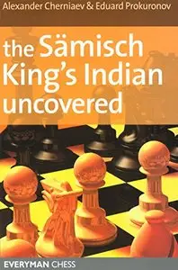 Sämisch King's Indian Uncovered (Everyman Chess) by Alexander Cherniaev