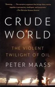 Crude World: The Violent Twilight of Oil (repost)