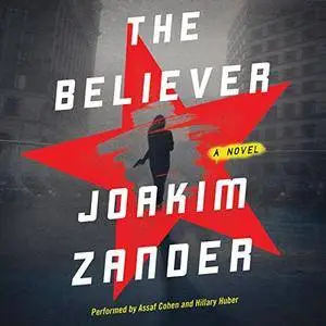 The Believer: A Novel [Audiobook]