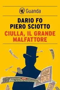 Dario Fo, Piero Sciotto - Ciulla, il grande malfattore