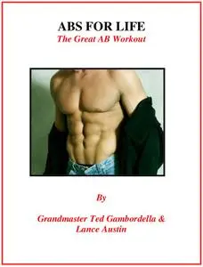 The Great Ab Workout Abs For Life: How To Get And Keep Great Abs For Life