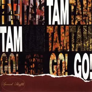 Tam Tam Go! - Spanish Shuffle (1988) {1993 DRO eastwest}