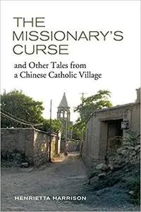 The Missionary's Curse and Other Tales from a Chinese Catholic Village 
