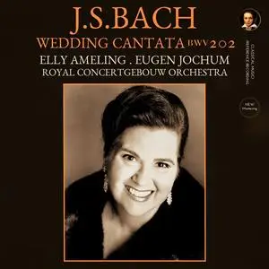Elly Ameling, Eugen Jochum, Royal Concertgebouw Orchestra - Bach: Cantata BWV 202 "Wedding Cantata" (Rmstr) (1973/2023) [24/96]
