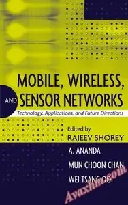 Mobile, Wireless, and Sensor Networks: Technology, Applications, and Future Directions