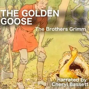 «The Golden Goose» by Jacob Grimm,Wilhelm Grimm