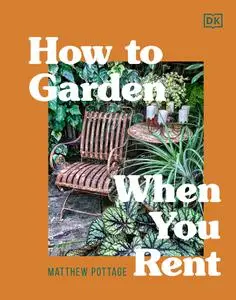 How to Garden When You Rent: Make It Your Own *Keep Your Landlord Happy