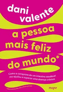 «A pessoa mais feliz do mundo» by Dani Valente