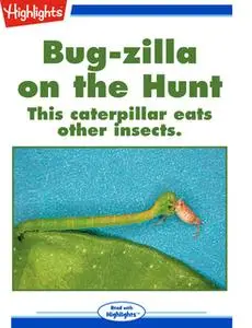 «Bug-zilla on the Hunt» by Mary Meinking