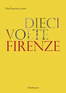 Pier Francesco Listri - Dieci volte Firenze