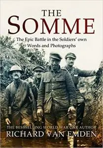 The Somme: The Epic Battle in the Soldiers' own Words and Photographs