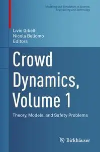 Crowd Dynamics, Volume 1: Theory, Models, and Safety Problems (repost)