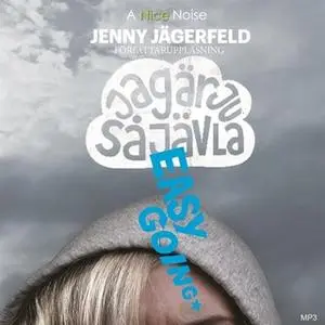 «Jag är ju så jävla easy going» by Jenny Jägerfeld