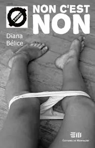 Dïana Bélice, "Non c'est non: 33. L'agression sexuelle"