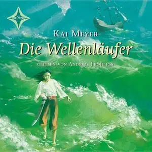 «Wellenläufer - Teil 1: Die Wellenläufer» by Kai Meyer