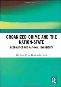 Organized Crime and the Nation-State: Geopolitics and National Sovereignty