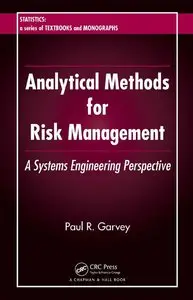 Analytical Methods for Risk Management: A Systems Engineering Perspective (repost)