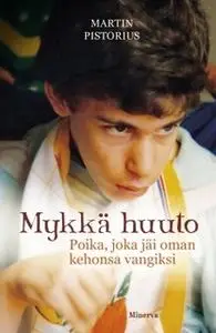 «Mykkä huuto» by Martin Pistorius,Megan Lloyd Davies