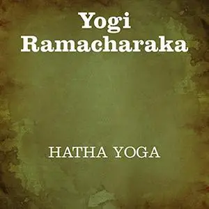 «Hatha Yoga» by Yogi Ramacharaka