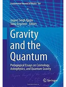 Gravity and the Quantum: Pedagogical Essays on Cosmology, Astrophysics, and Quantum Gravity [Repost]
