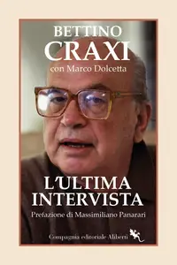 L'ultima intervista - Bettino Craxi & Marco Dolcetta