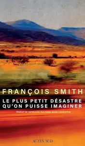 François Smith, "Le plus petit désastre qu'on puisse imaginer"