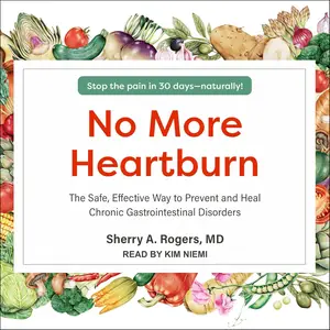 No More Heartburn: The Safe, Effective Way to Prevent and Heal Chronic Gastrointestinal Disorders