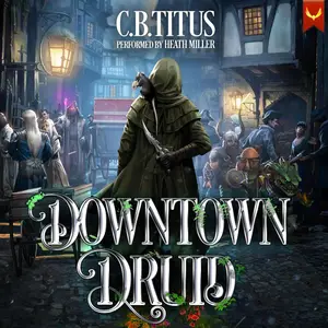 Downtown Druid: A Progression Fantasy Epic