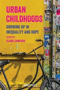 Urban Childhoods: Growing up in Inequality and Hope
