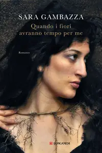 Sara Gambazza - Quando i fiori avranno tempo per me