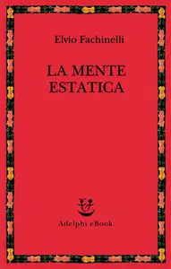La mente estatica - Elvio Fachinelli