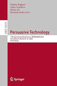 Persuasive Technology: 17th International Conference, PERSUASIVE 2022, Virtual Event, March 29–31, 2022, Proceedings
