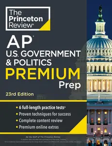 Princeton Review AP U.S. Government & Politics Premium Prep, 23rd Edition: 6 Practice Tests + Digital Practice Online