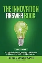 The Innovation ANSWER Book: Your Guide to Learning, Adopting, Transforming, and Sustaining New Product Development