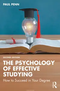 The Psychology of Effective Studying: How to Succeed in Your Degree, 2nd Edition