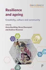 Resilience and Ageing: Creativity, Culture and Community