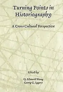 Turning Points in Historiography: A Cross-Cultural Perspective (Repost)