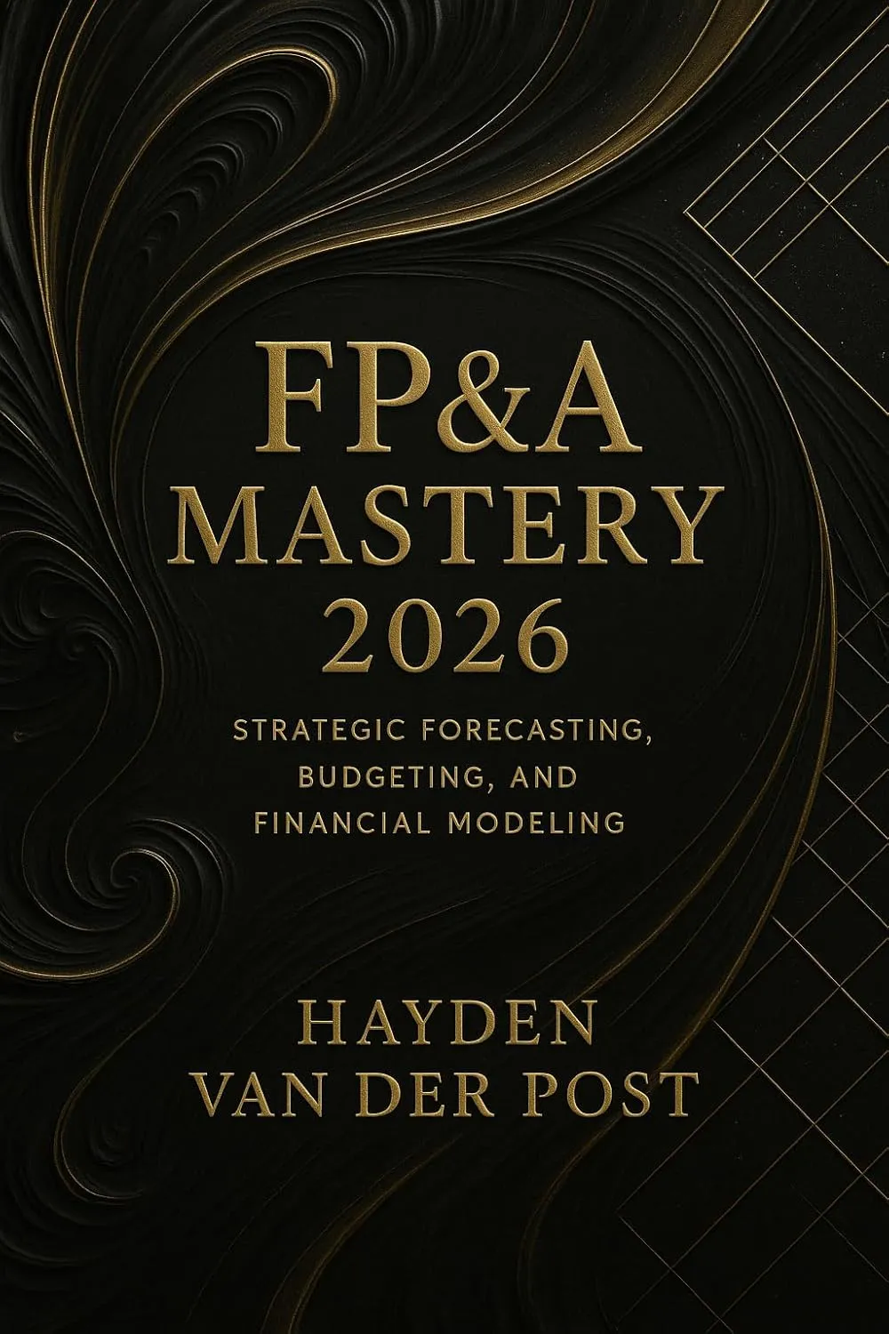 FP&A Mastery 2026: Strategic Forecasting, Budgeting, and Financial Modeling for Modern Analysts