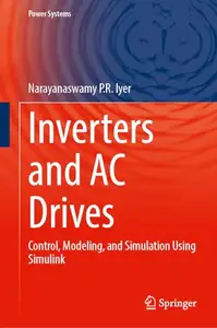 Inverters and AC Drives: Control, Modeling, and Simulation Using Simulink