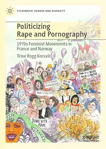 Politicizing Rape and Pornography: 1970s Feminist Movements in France and Norway