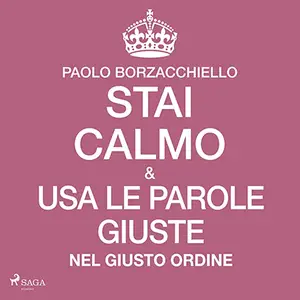 «Stai calmo e usa le parole giuste nel giusto ordine» by Paolo Borzacchiello