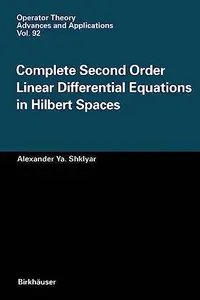 Complete Second Order Linear Differential Equations in Hilbert Spaces