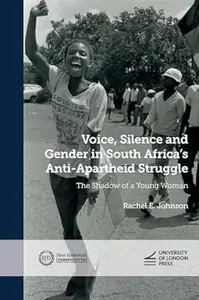 Voice, Silence and Gender in South Africa's Anti-Apartheid Struggle