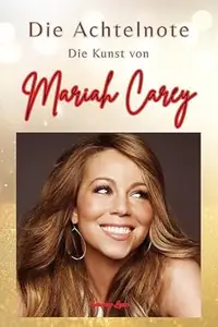 Die Achtelnote: Die Kunst von Mariah Carey